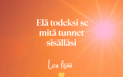 Elä todeksi se, mitä tunnet sisälläsi