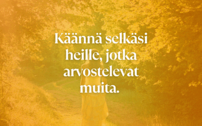 Käännä selkäsi heille, jotka arvostelevat muita